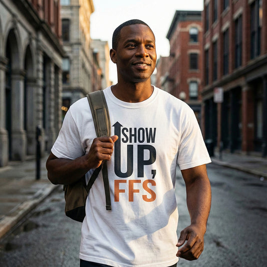 Show Up FFS T-Shirt