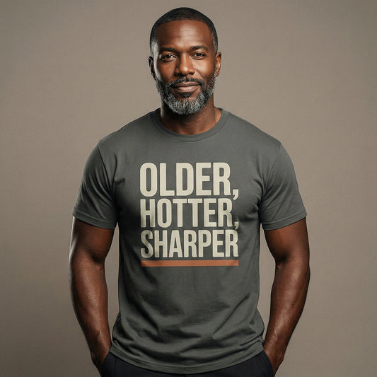 Older Hotter Sharper T-Shirt