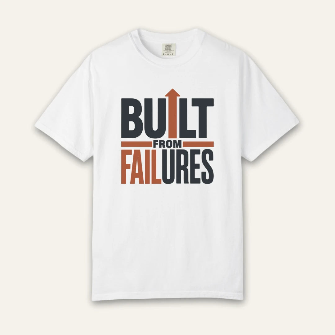 Built From Failures T-Shirt
