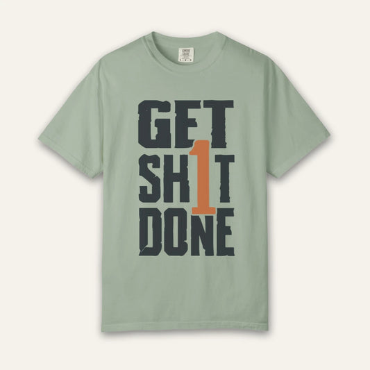 Get Sh1t Done T-Shirt