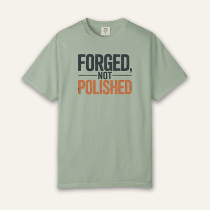 Forged Not Polished T-Shirt
