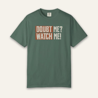 Doubt Me Watch Me T-Shirt