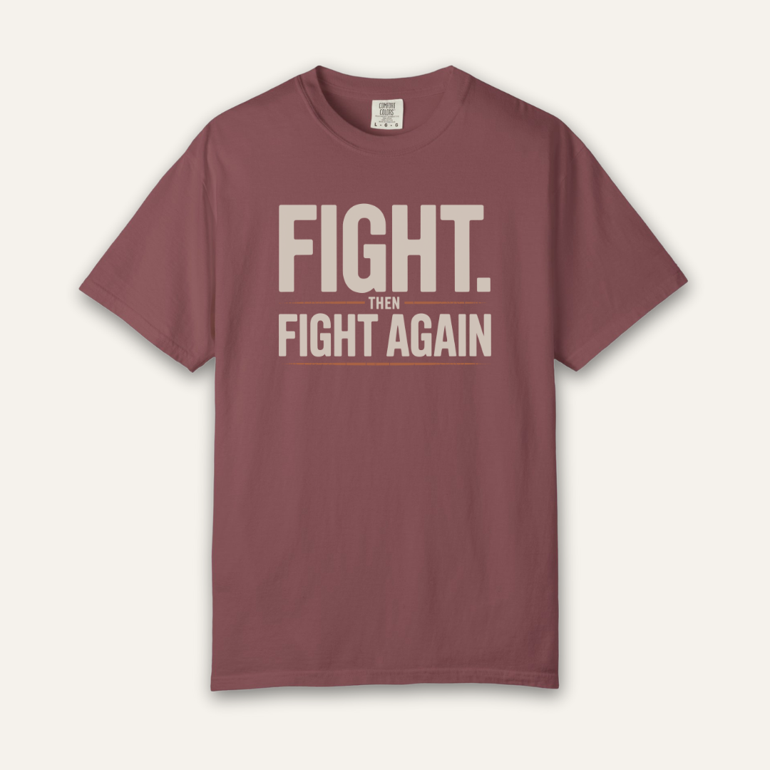 Fight Then Fight Again T-Shirt