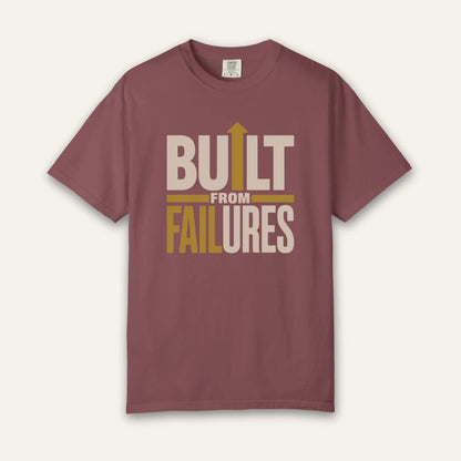 Built From Failures T-Shirt