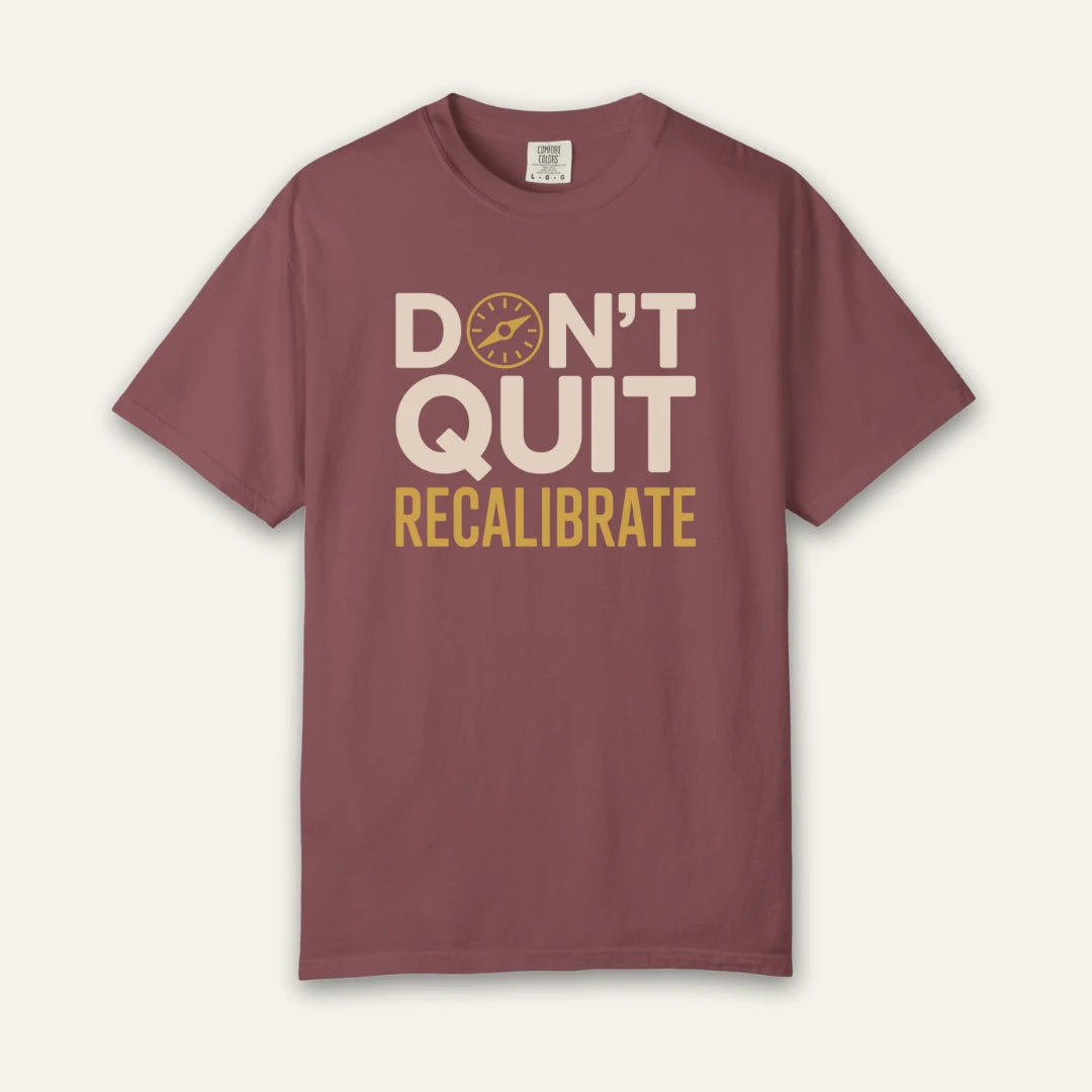 Don't Quit Recalibrate T-Shirt