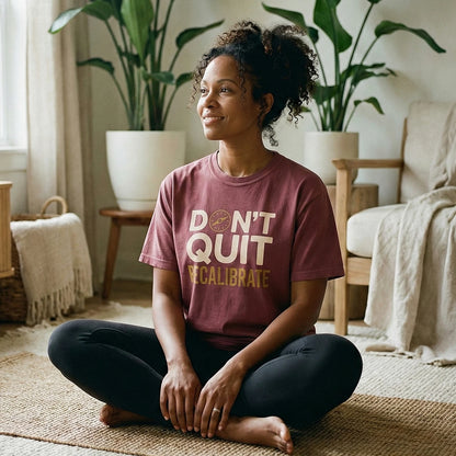 Don't Quit Recalibrate T-Shirt