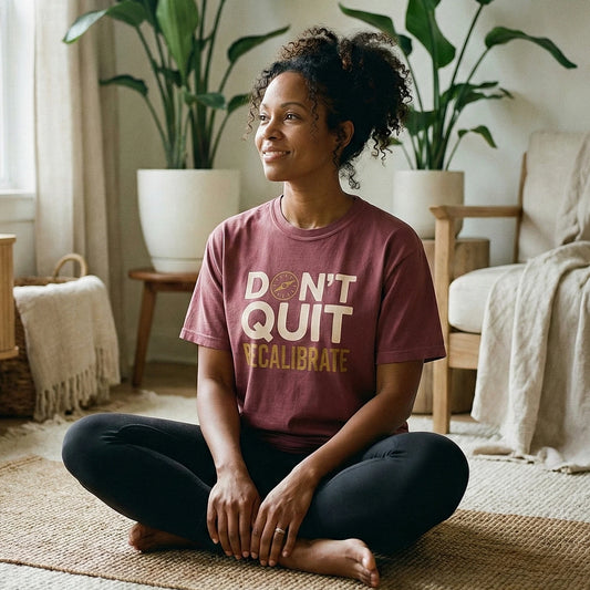 Don't Quit Recalibrate T-Shirt