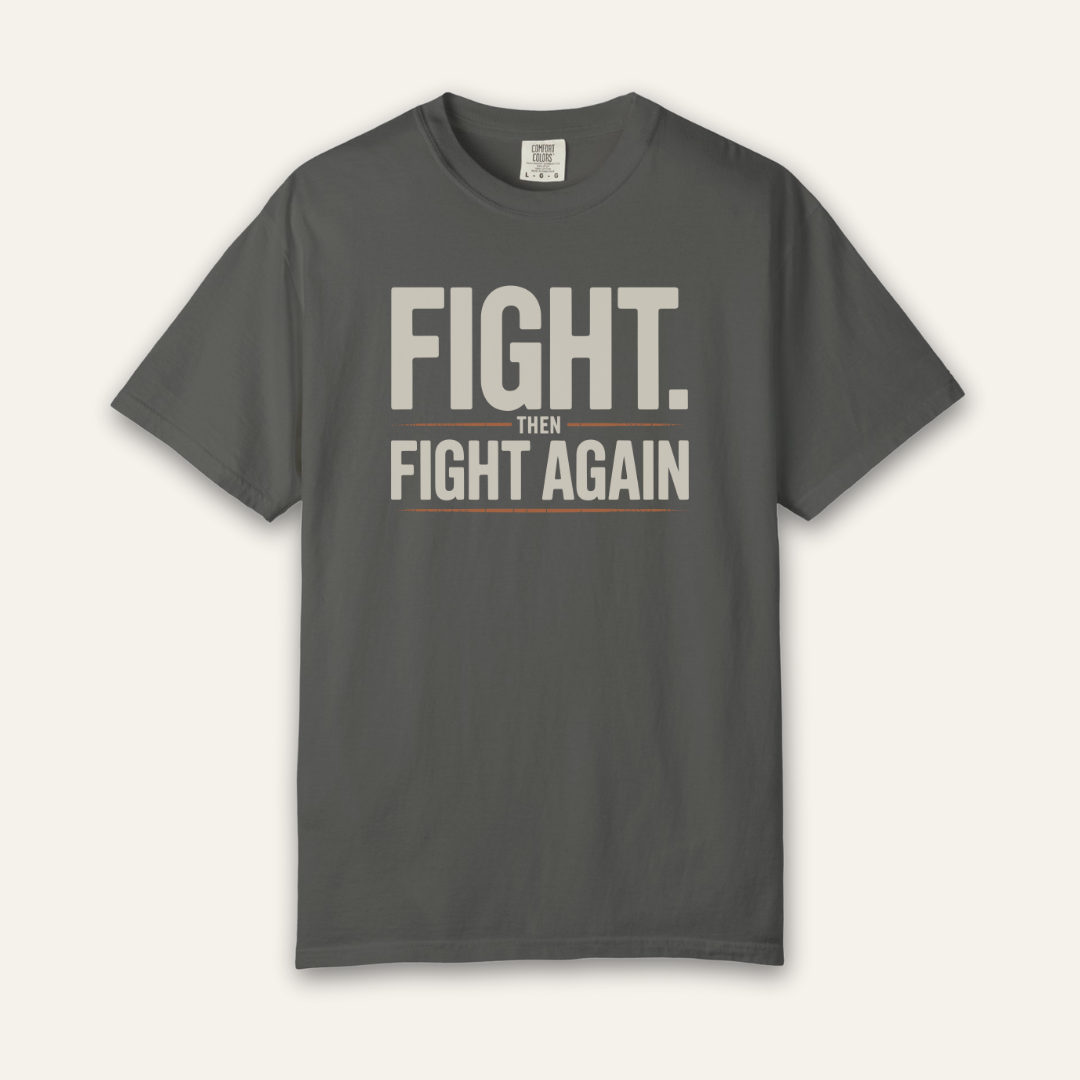 Fight Then Fight Again T-Shirt