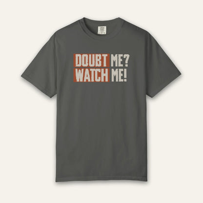Doubt Me Watch Me T-Shirt
