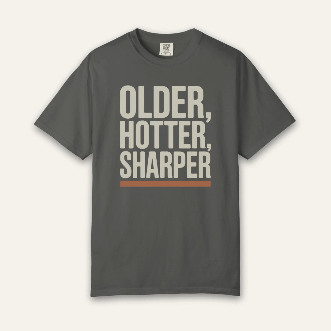 Older Hotter Sharper T-Shirt