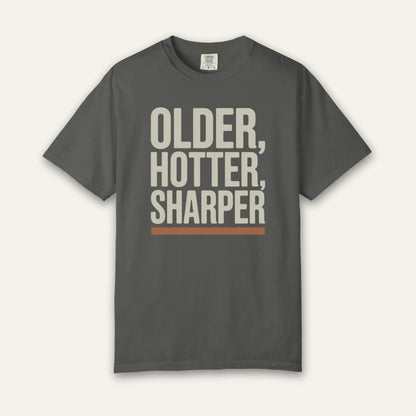 Older Hotter Sharper T-Shirt