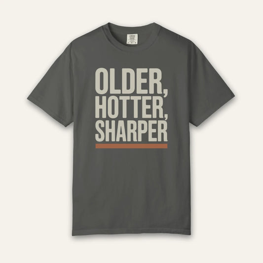Older Hotter Sharper T-Shirt