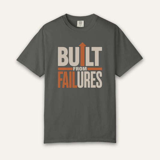 Built From Failures T-Shirt