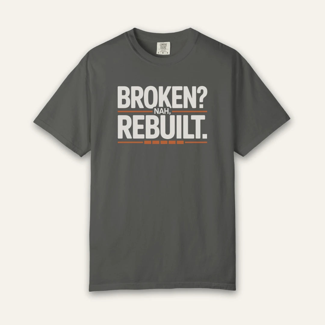 Broken Nah Rebuilt T-Shirt