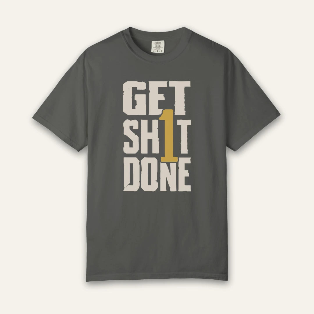 Get Sh1t Done T-Shirt