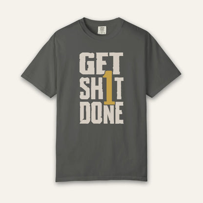 Get Sh1t Done T-Shirt