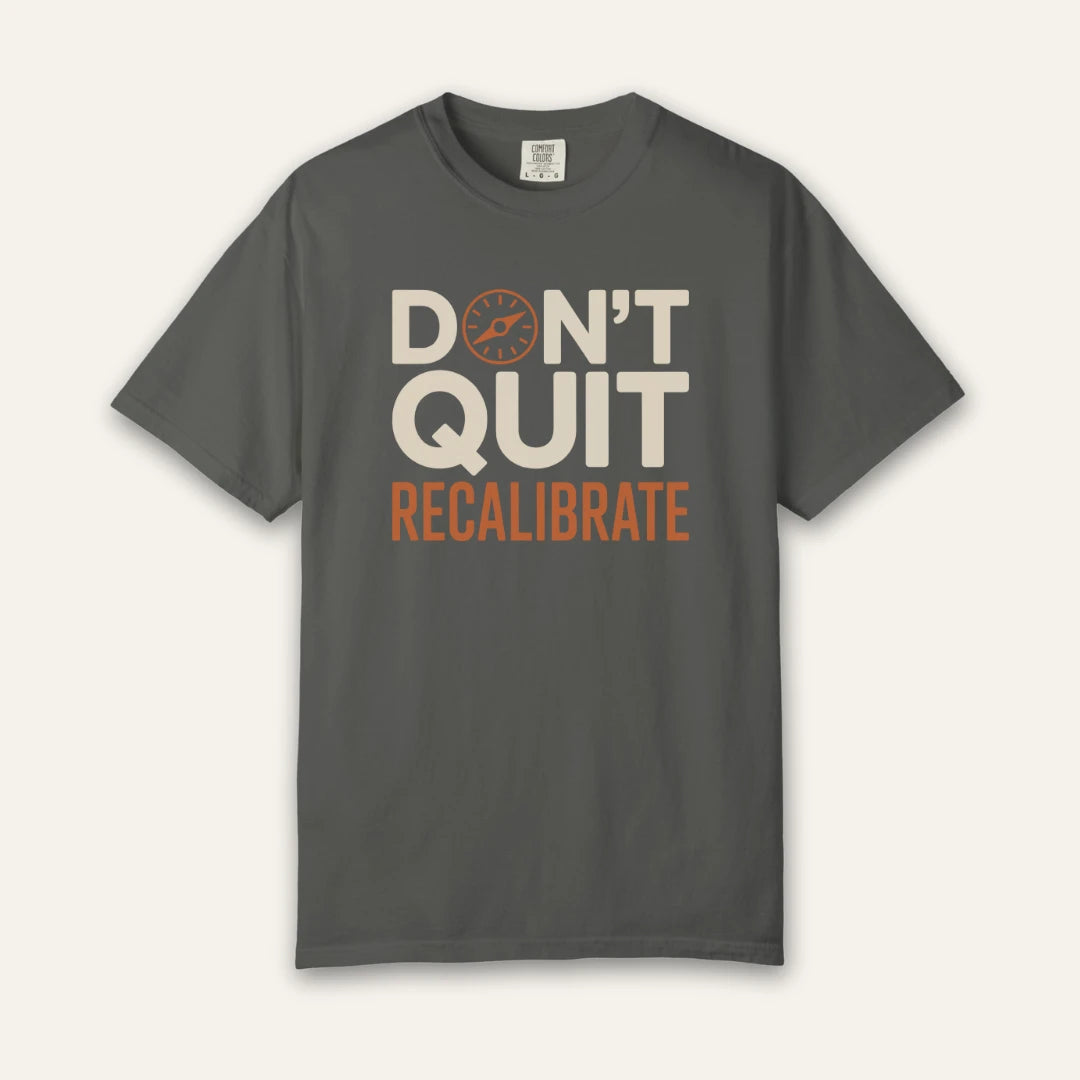 Don't Quit Recalibrate T-Shirt