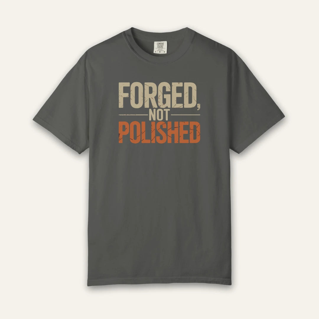 Forged Not Polished T-Shirt