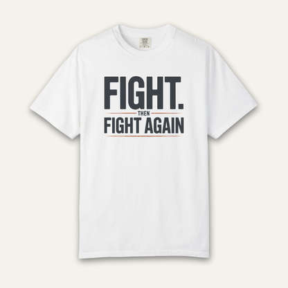Fight Then Fight Again T-Shirt