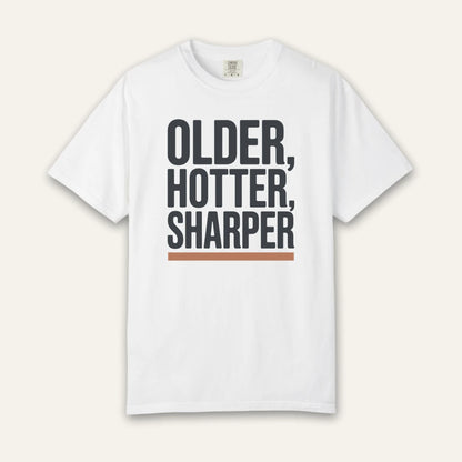 Older Hotter Sharper T-Shirt