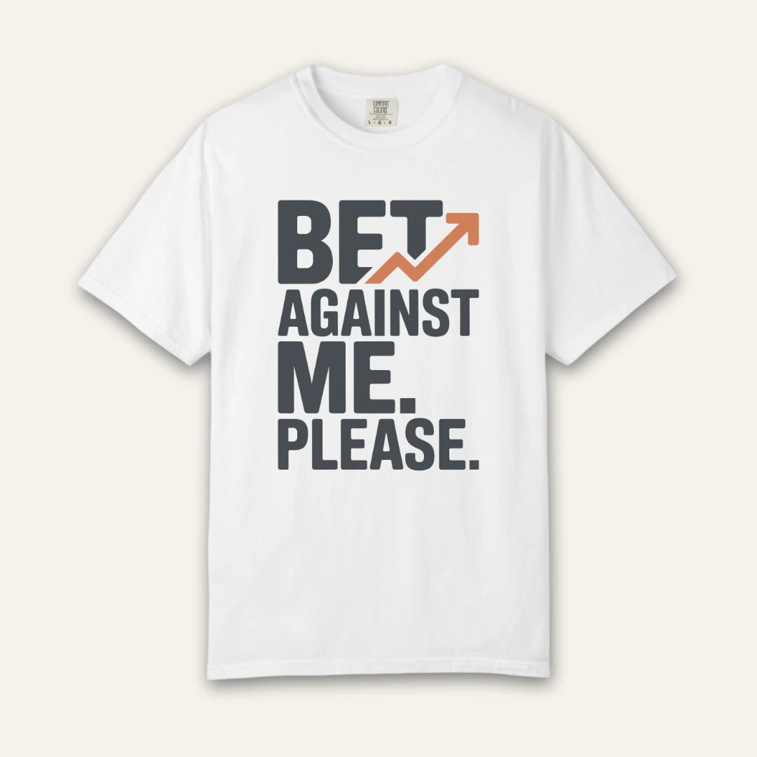 Bet Against Me T-Shirt