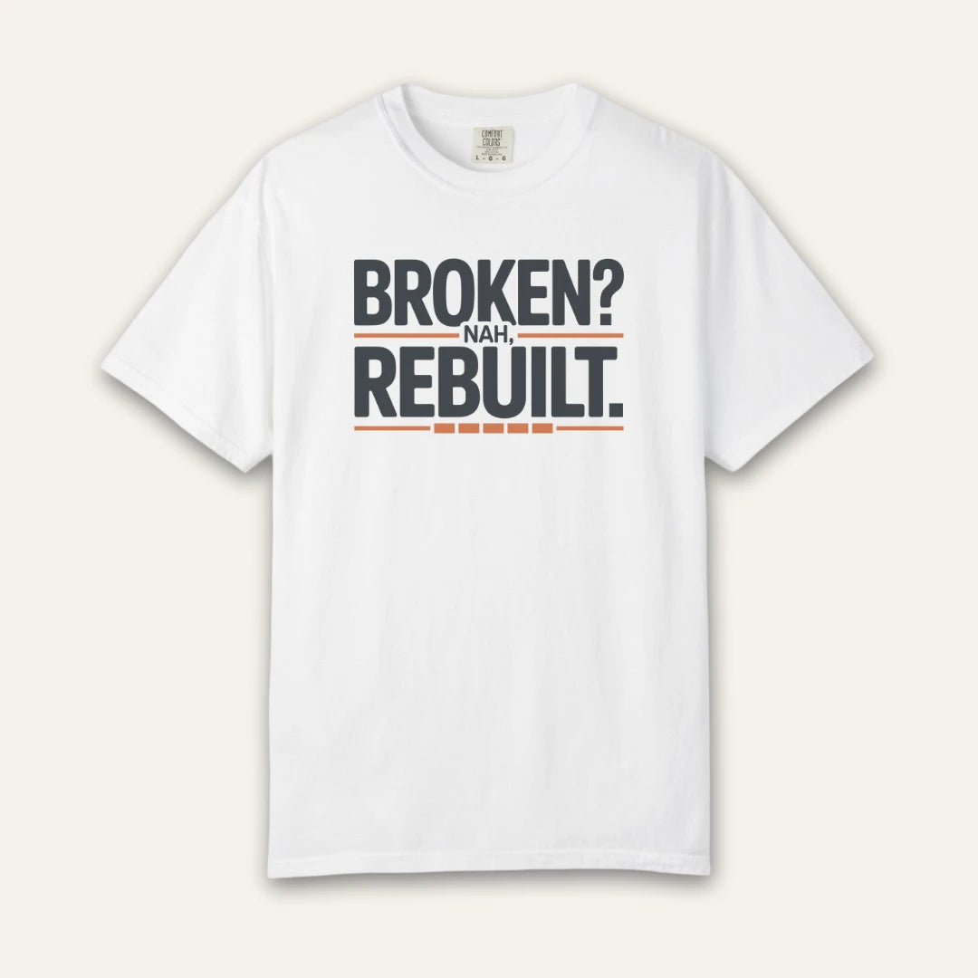 Broken Nah Rebuilt T-Shirt