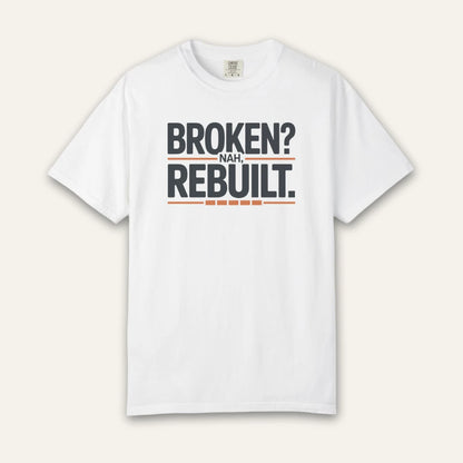 Broken Nah Rebuilt T-Shirt