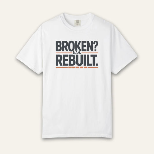 Broken Nah Rebuilt T-Shirt