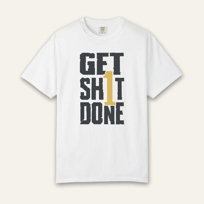 Get Sh1t Done T-Shirt