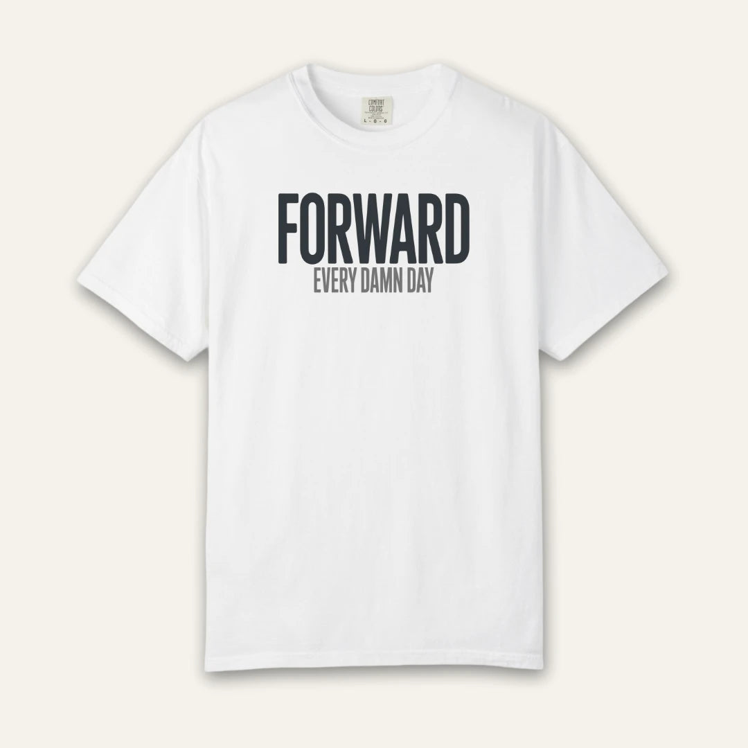 Forward Every Damn Day T-Shirt