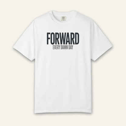 Forward Every Damn Day T-Shirt