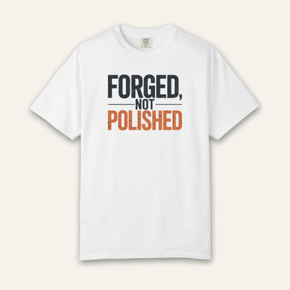 Forged Not Polished T-Shirt